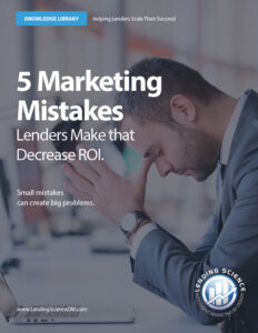 5 Mistakes Lenders Make with Their Marketing that Decrease ROI. A guide for lenders