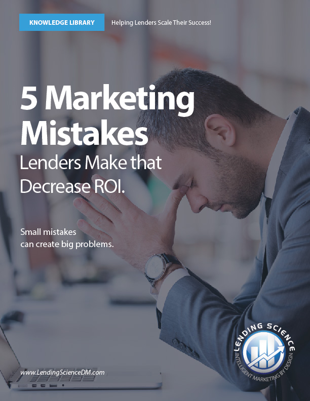 COVER 5 Marketing Mistakes Lenders Make that Decrease ROI